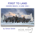 FIRST TO LAND - The latest D-Day piece by Simon Smith